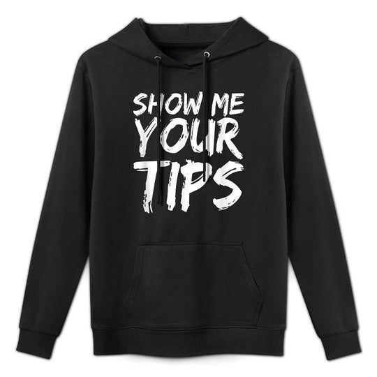 Show Me Your Tips Bartender Funny Bartending Men Women Casual Wear Hoodie