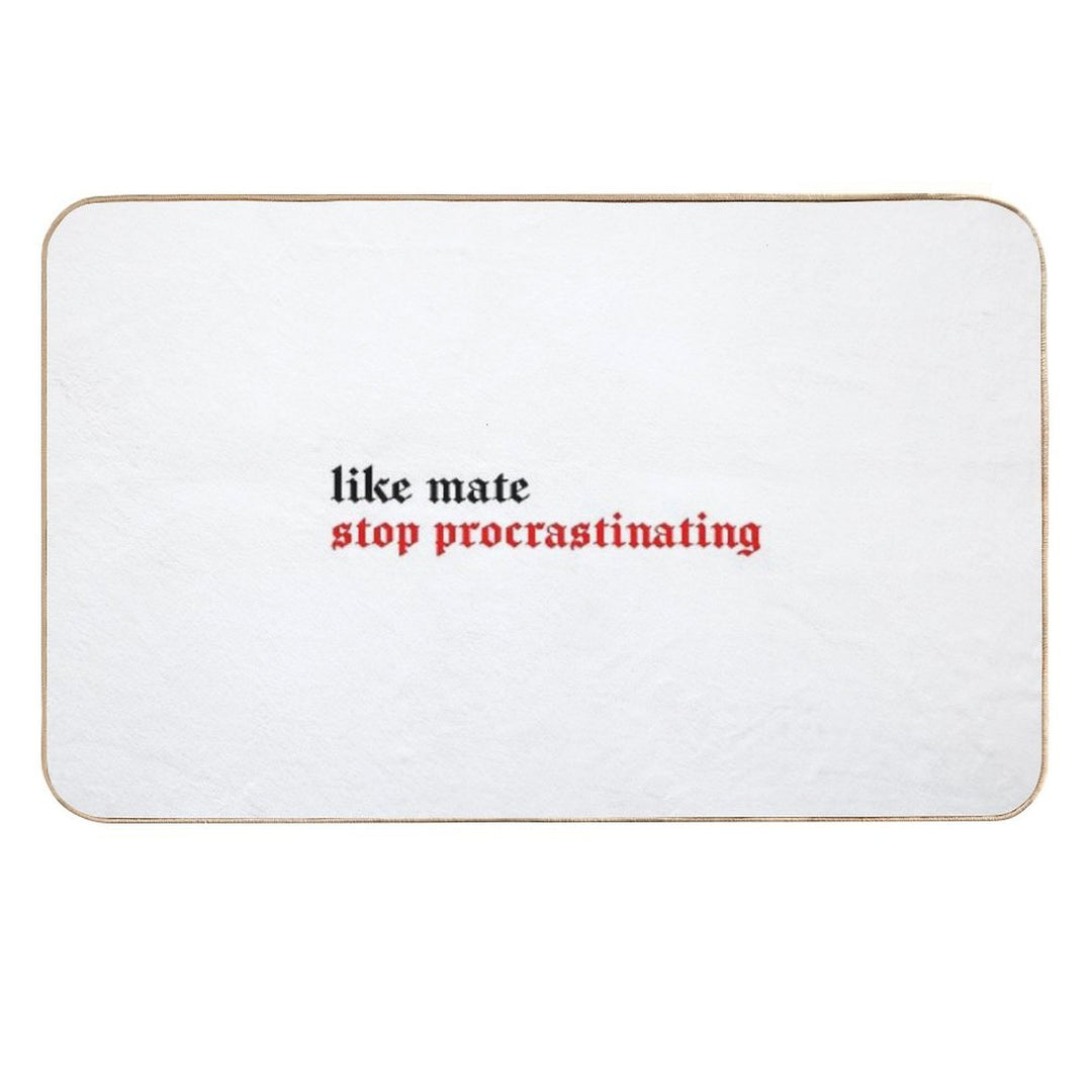 Bangchan Like Mate, Stop Procrastinating  Slip-Resistant Bath Mat