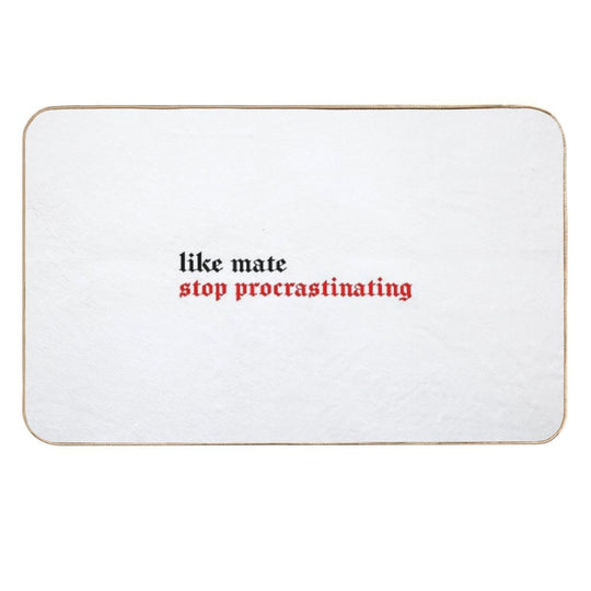 Bangchan Like Mate, Stop Procrastinating  Slip-Resistant Bath Mat