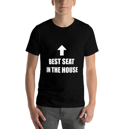 Best Seat In The House Funny Adult Humor Meme  Graphic-printed T-Shirt