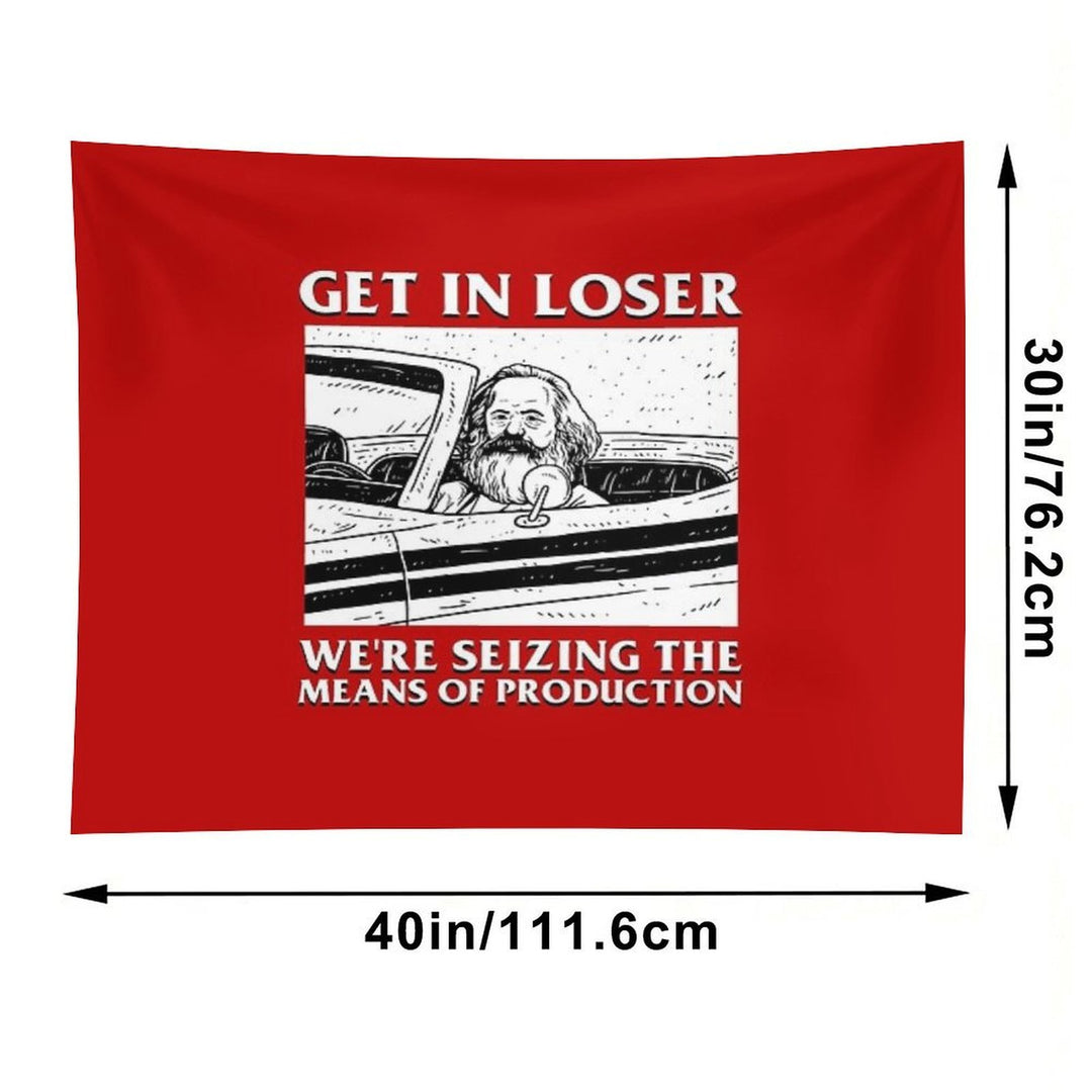 Get In Loser We're Seizing The Means Of Production Tapestry