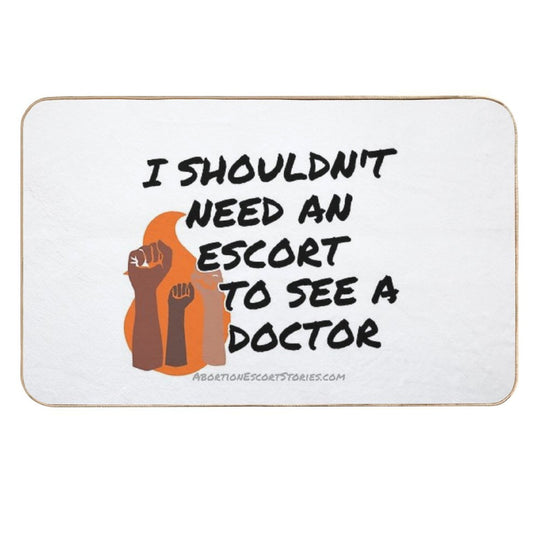 I Shouldn’t Need An Escort To See A Doctor – Raised Fists Design  High-Traffic Bath Mat