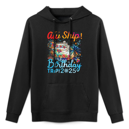 Aw Ship! It's A Birthday Trip Cruise Birthday Vacation 2025 Moisture-Wicking Hoodie