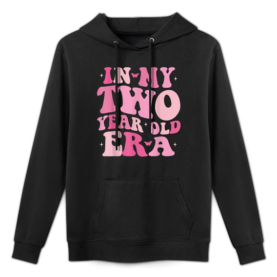 In My Two Year Old Era Second Birthday 2 Year Old Girls Boys All-Day Comfort Hoodie