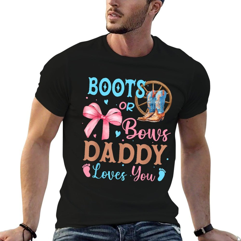 Boots Or Bows Gender Reveal Decorations Daddy Loves You  Graphic-printed T-Shirt