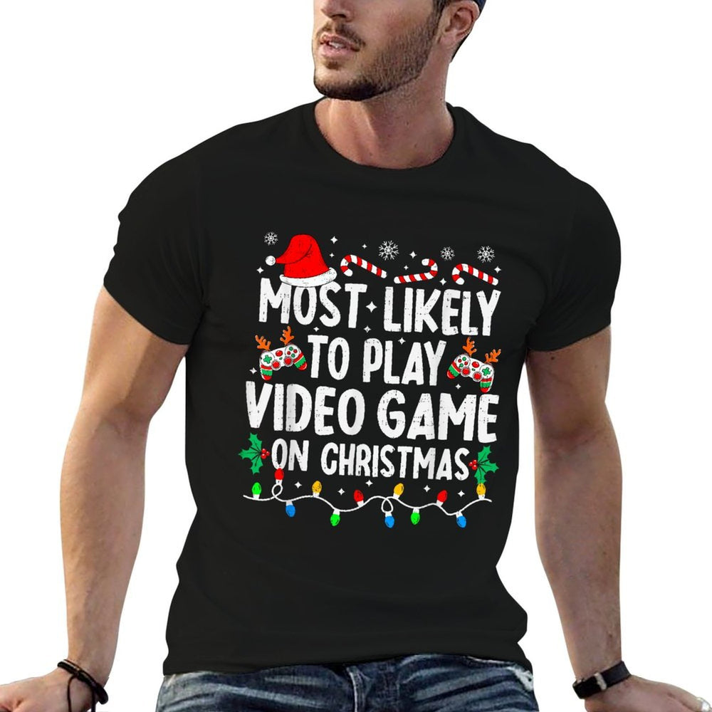 Most Likely to Play Video Games On Christmas Family Matching  Durable T-Shirt