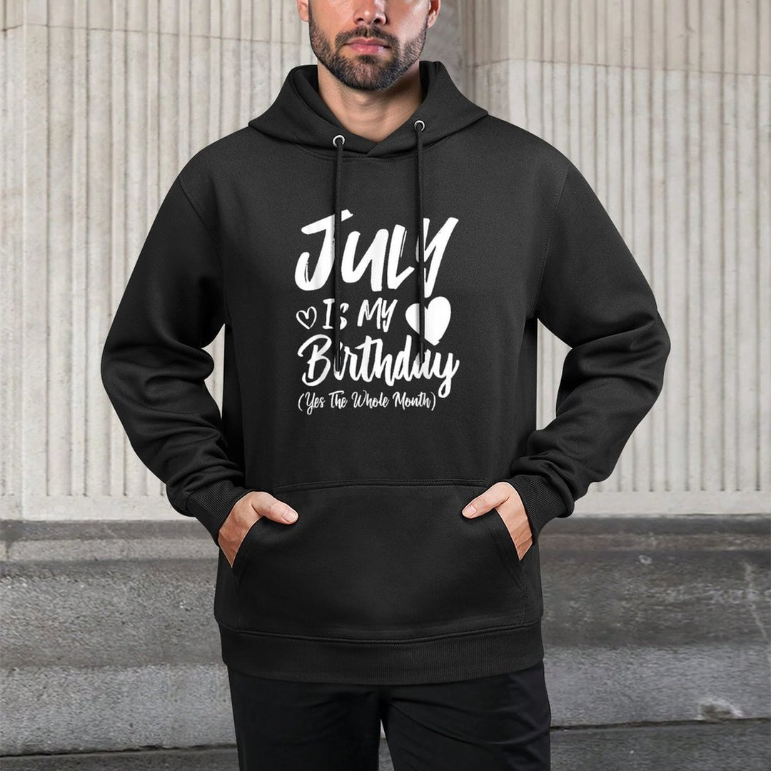 July Is My Birthday Yes The Whole Month Funny July Birthday Relaxed Fit Hoodie