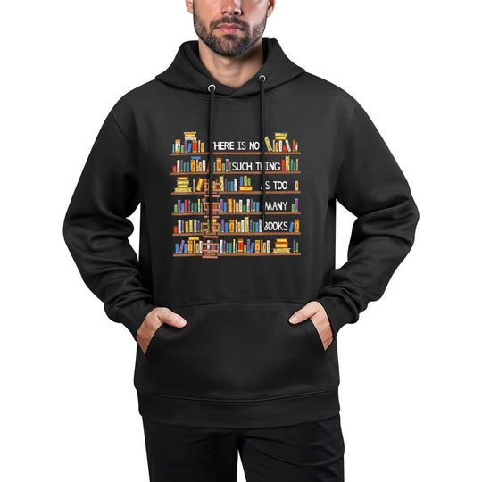There Is No Such Thing As Too Many Books Lover Shrink-Resistant Hoodie