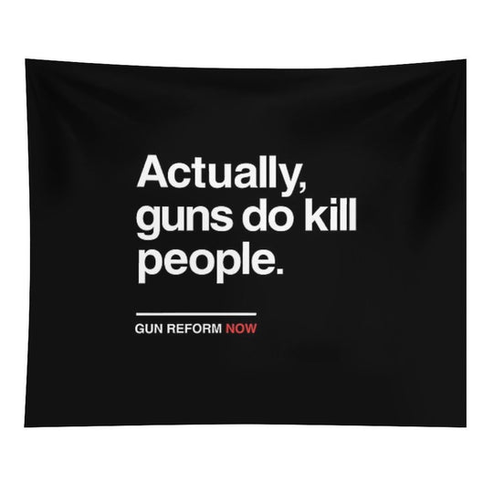 Actually Guns Do Kill People, Gun Control Now Tapestry