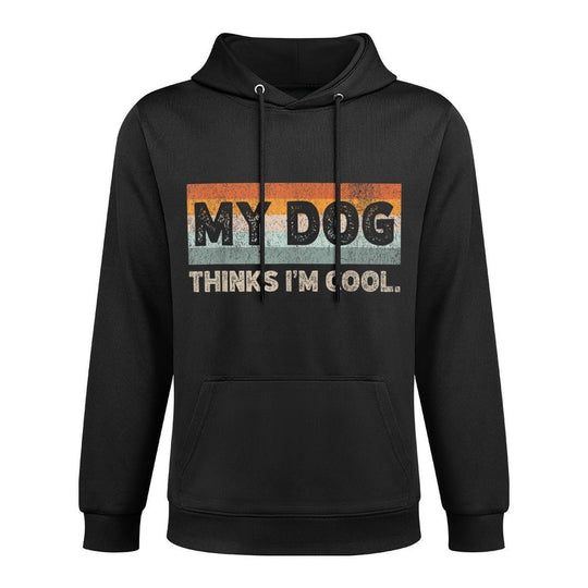 My Dog Thinks Im Cool Funny Dog Lover Pet Parent Dog Lover Customizable Surface Hoodie