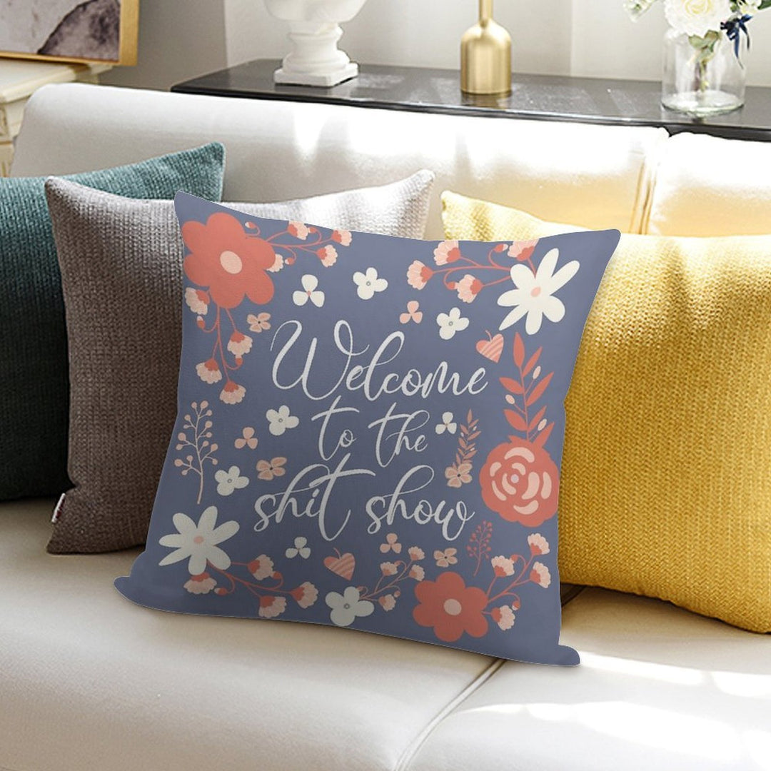 Welcome To The Shit Show Soft Durable Construction Throw Pillow