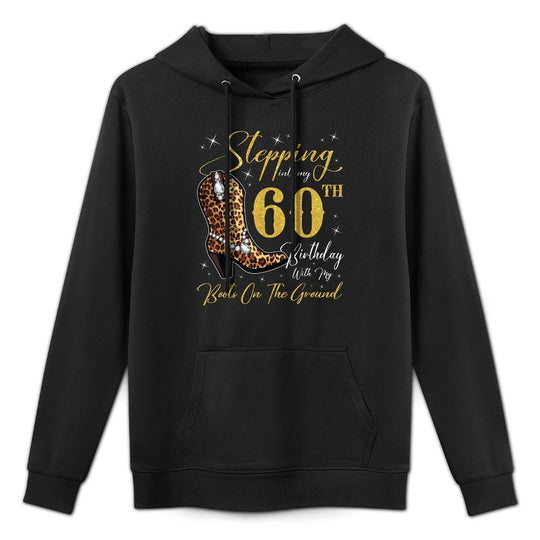 Stepping Into My 60th Birthday With My Boots On The Ground Relaxed Fit Hoodie