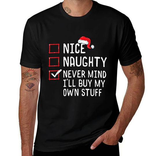 Nice Naughty Never Mind Ill Buy My Own Stuff Christmas List  Rolled Sleeves T-Shirt