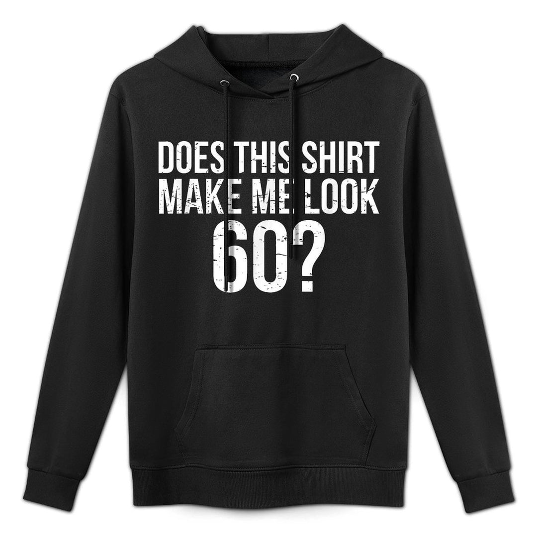 Does This Make Me Look 60 60th Birthday Gift Customizable Surface Hoodie
