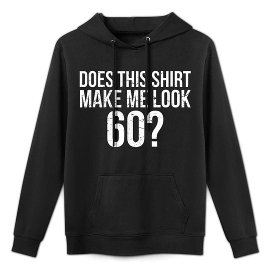 Does This Make Me Look 60 60th Birthday Gift Customizable Surface Hoodie