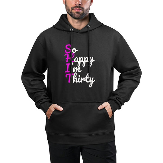 Funny 30th Birthdays, So Happy I&#39;m Thirty All-Day Comfort Hoodie