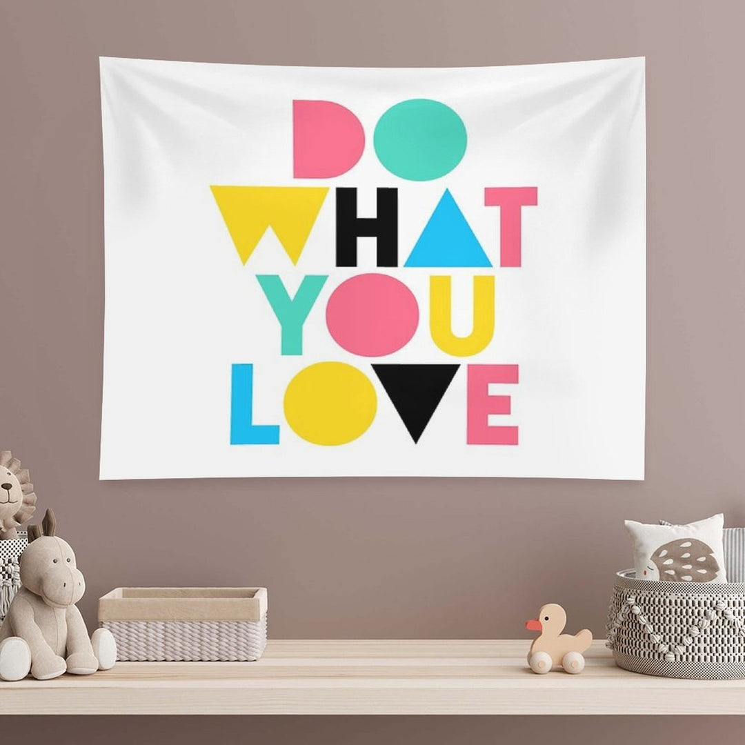 Do What You Love. Tapestry