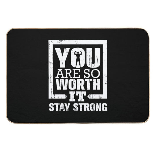 You Are So Worth It Stay Strong  Repositionable Bath Mat