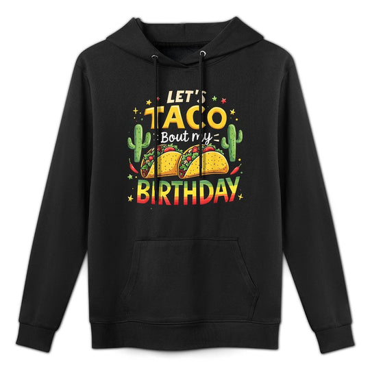 Lets Taco Bout My Birthday Funny Mexican Party Boys Girls Shrink-Resistant Hoodie