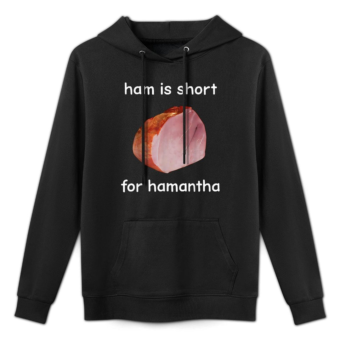 Ham Is Short for Hamantha Funny Meme Easy Care Hoodie