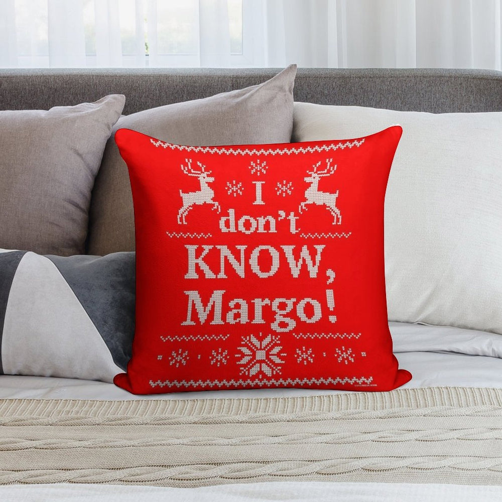 Christmas Vacation I Don't KNOW, Margo! Soft Gift Ready Throw Pillow