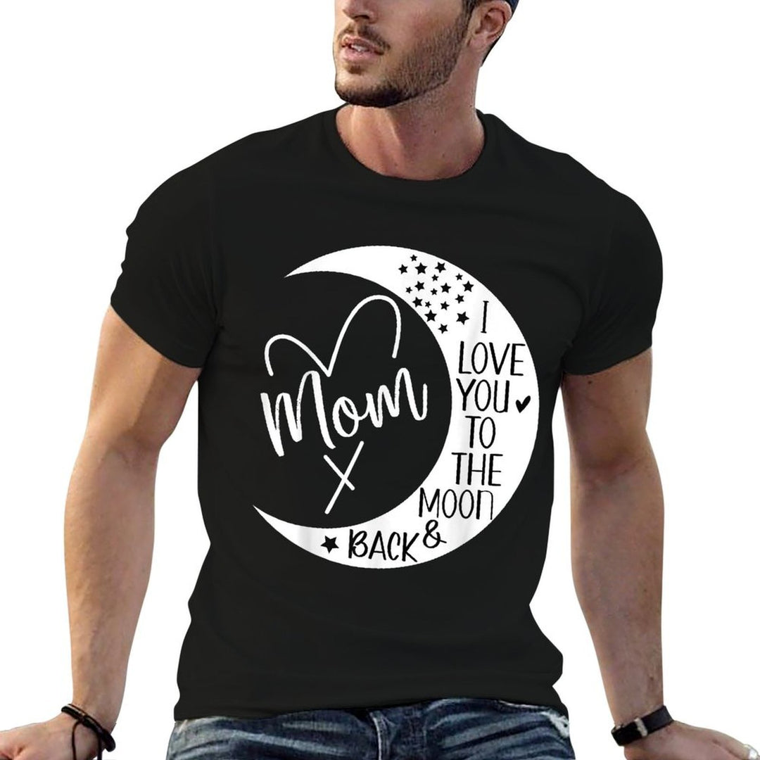 Mom I Love You to The Moon  Back,I Love My Mom to The Moon  Stretchy T-Shirt