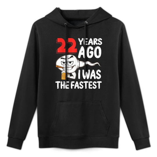 Mens 22nd Birthday Gag Dress 22 Years Ago I Was The Fastest Funny Cotton-Polyester Blend Hoodie