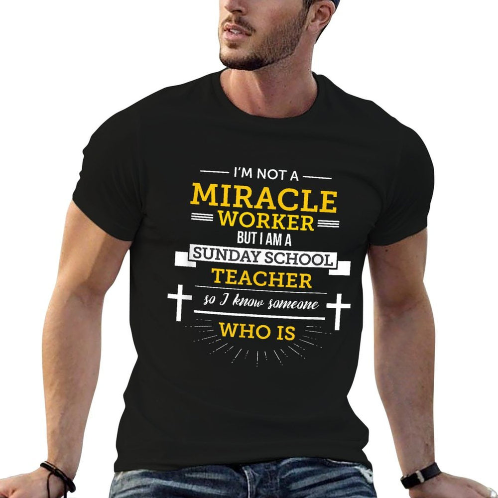 Funny Sunday School Teacher Miracle Worker  Relaxed-fit T-Shirt