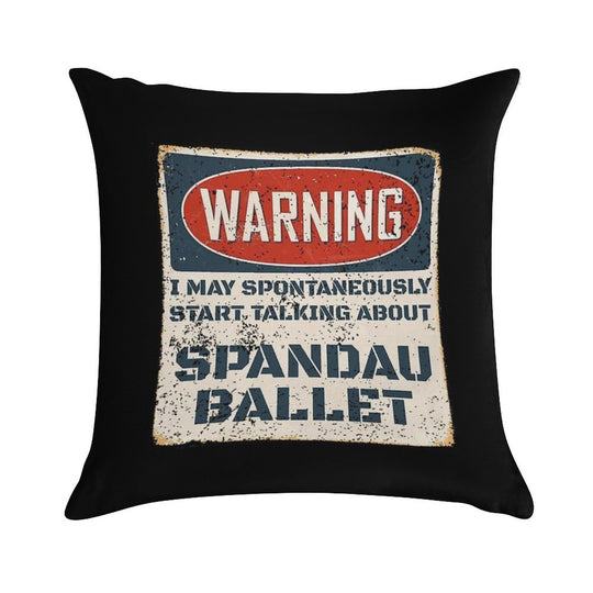 Warning May Spontaneously Start Talking About Talk Spandau Ballet Soft Multiple Sizes Throw Pillow