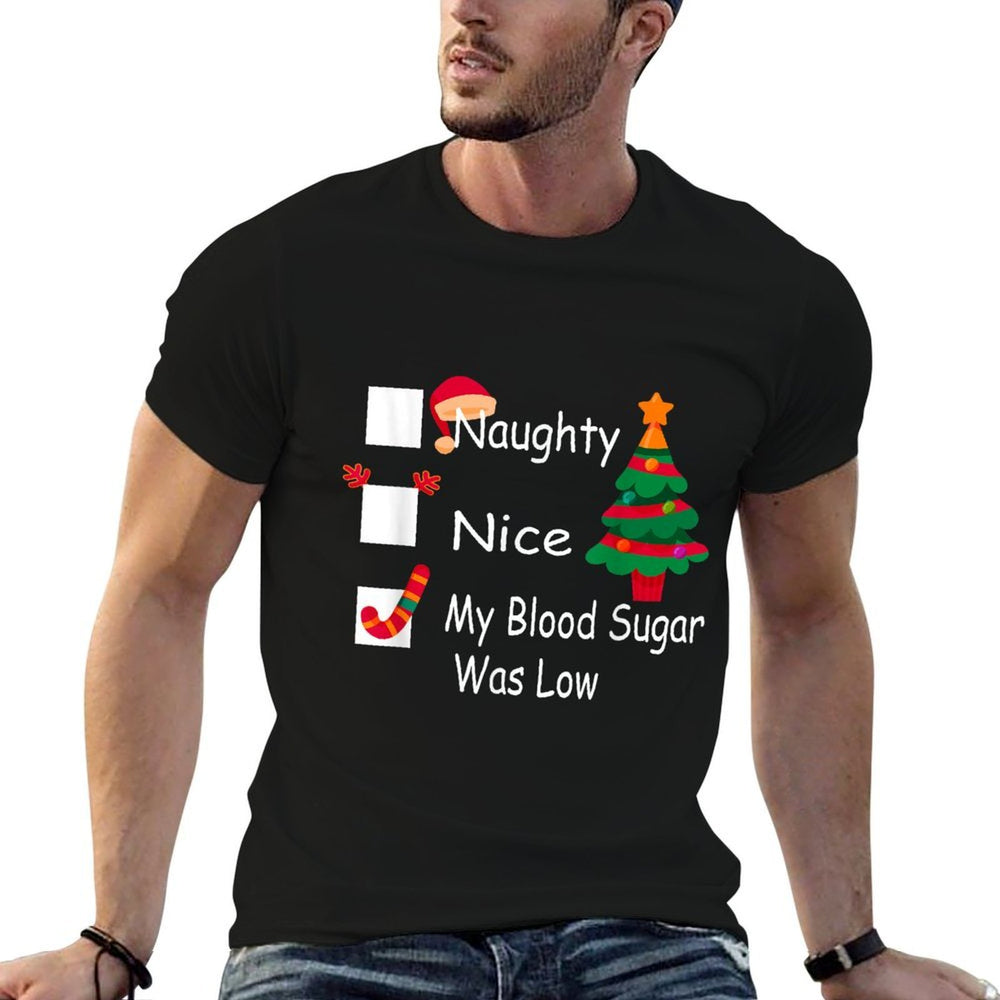 Naughty, Nice, My Blood Sugar Was Low Funny Christmas  Tagless Design T-Shirt