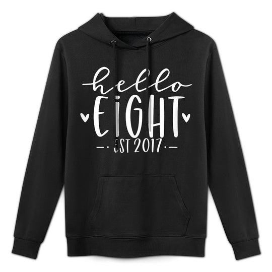 Kids Hello Eight Est 2017 8th Birthday Girl 8-Year-Old All-Day Comfort Hoodie