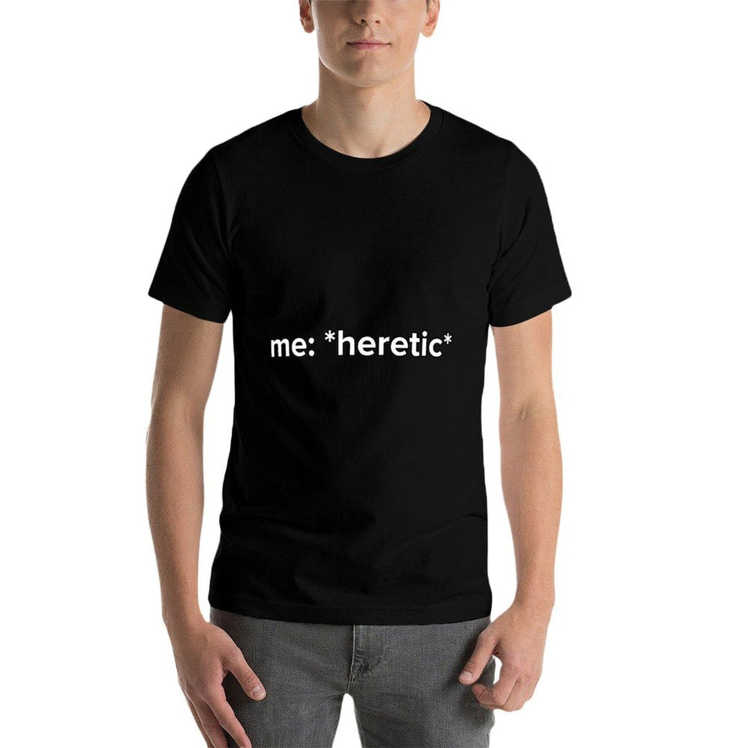 Funny Heretic Meme Atheist  Versatile T-Shirt