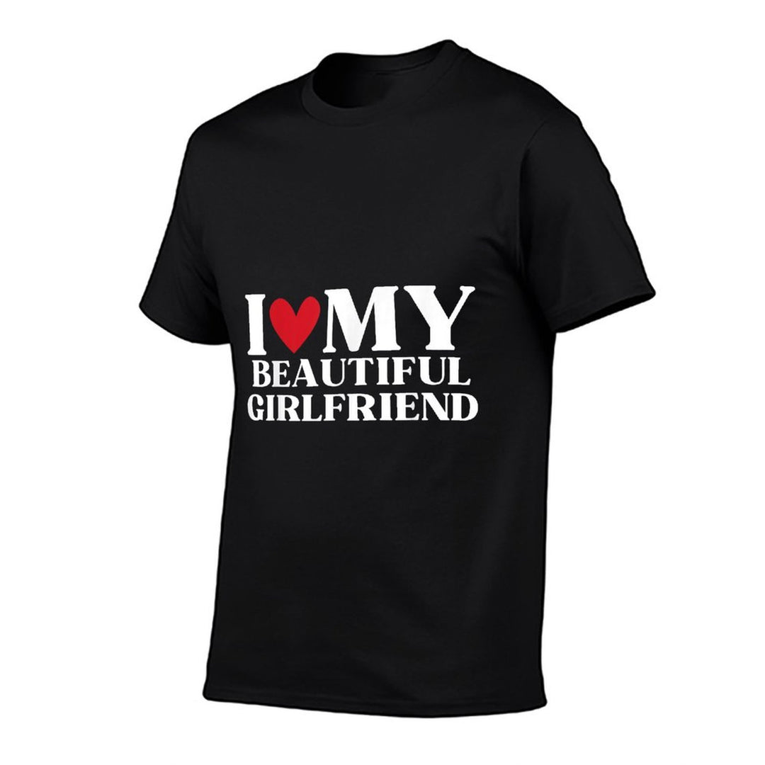 I Love My Beautiful Girlfriend Funny Birthday Anniversary  Stretchy T-Shirt