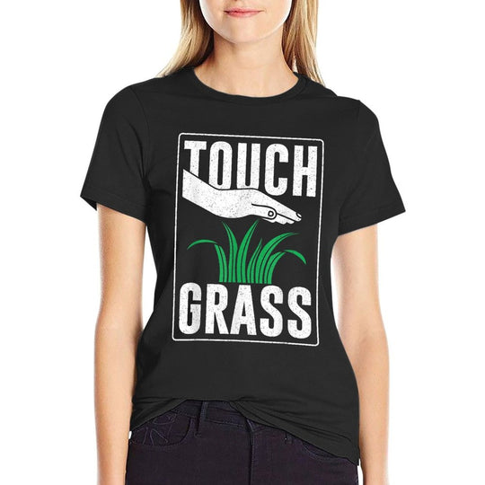 Touch Grass Outside Funny Meme Joke Touch Grass  Easy-care T-Shirt
