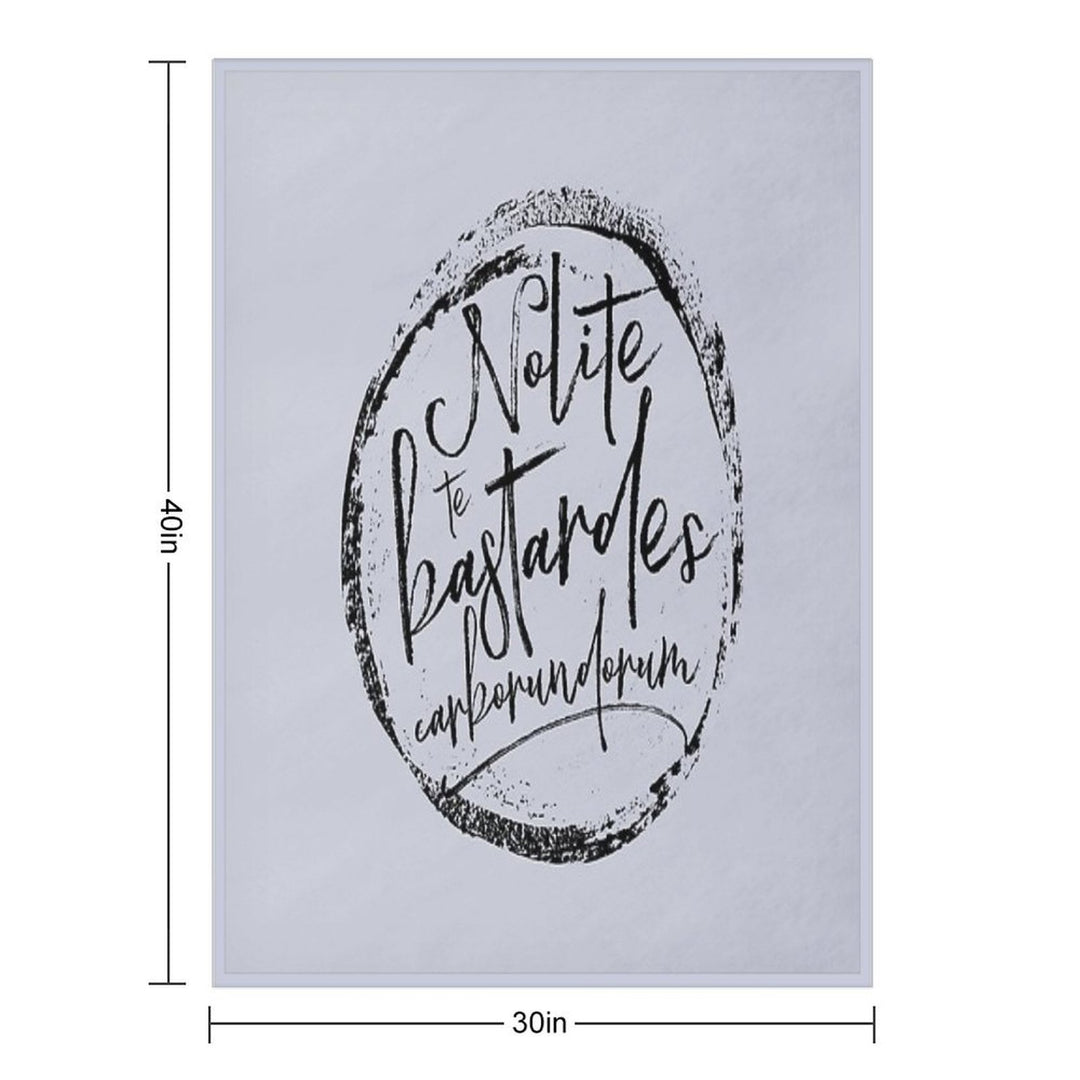 Nolite Te Bastardes Carborundorum Plush Throw Blanket