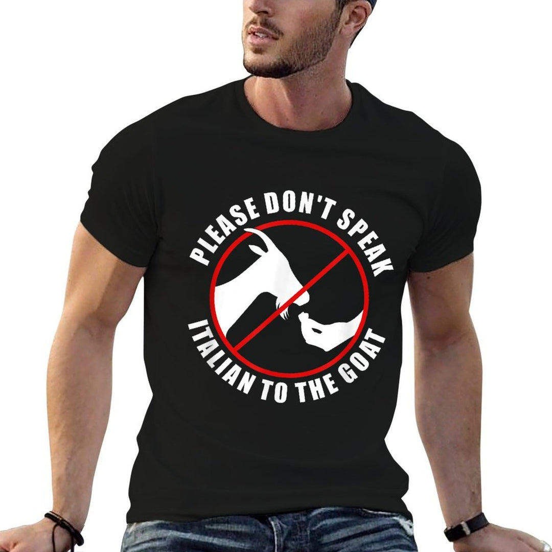 Please Dont Speak Italian To The Goat - Prohibition Sign  High-quality Stitching T-Shirt