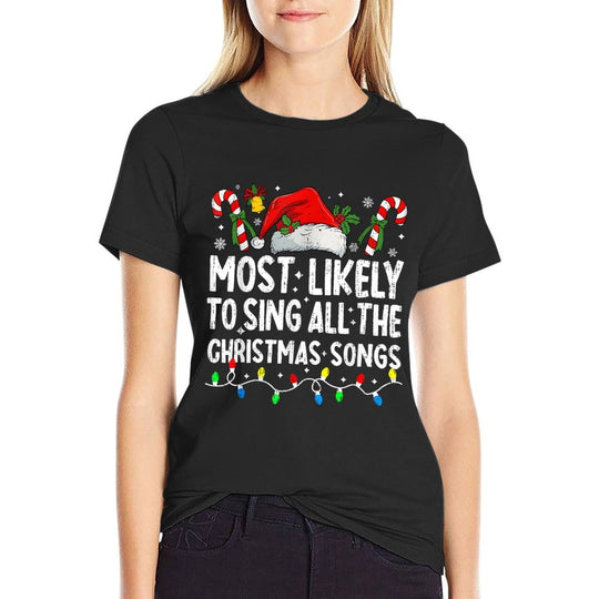 Most Likely To Sing All The Christmas Songs Christmas Singer  Fade-proof Color T-Shirt