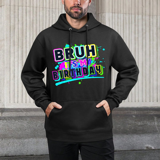 Bruh It's My Birthday Colorful Funny Birthday Party Boy Girl Shape Retention Hoodie