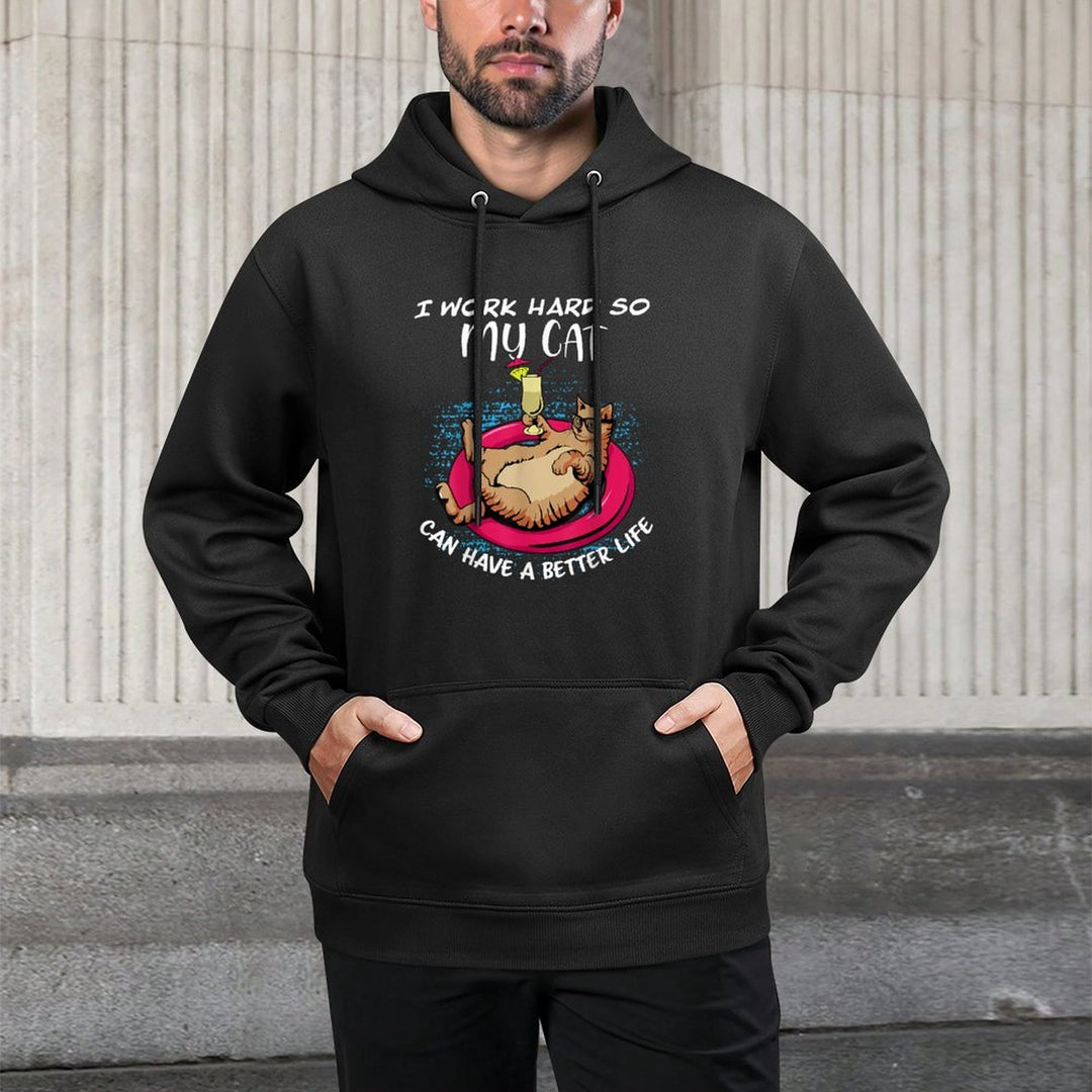 I Work Hard So My Cat Can Have A Better Life Relaxed Fit Hoodie