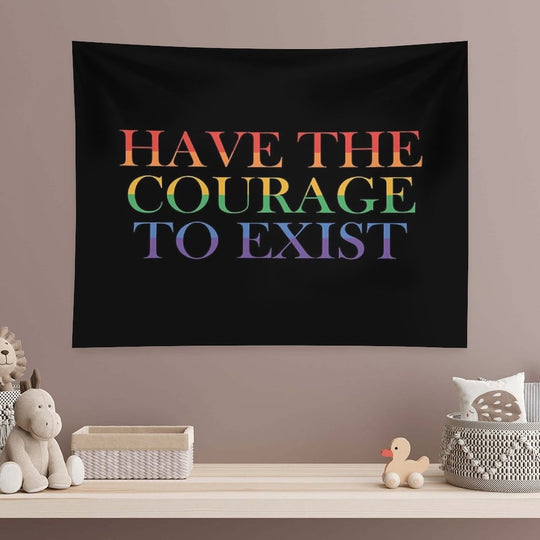 Have The Courage to Exist Tapestry
