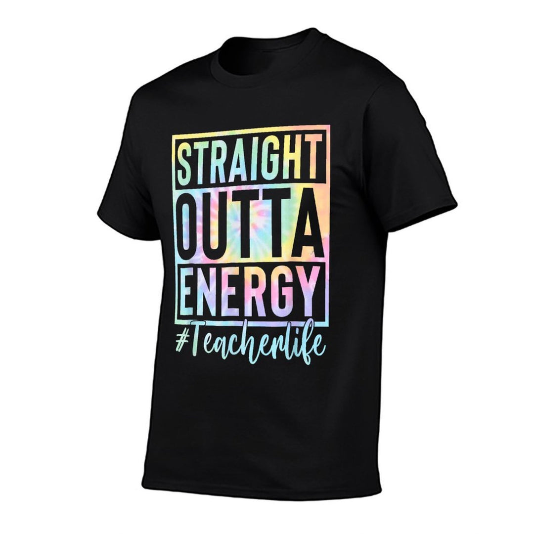 Teacher Straight Outta Energy Teacher Life Tie Dye  Ribbed Collar T-Shirt
