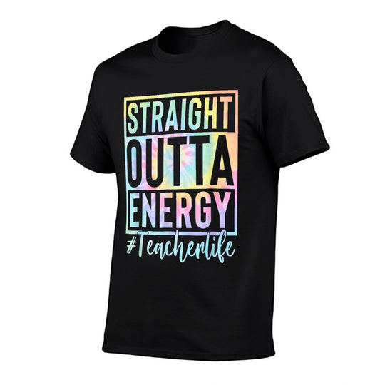 Teacher Straight Outta Energy Teacher Life Tie Dye  Ribbed Collar T-Shirt