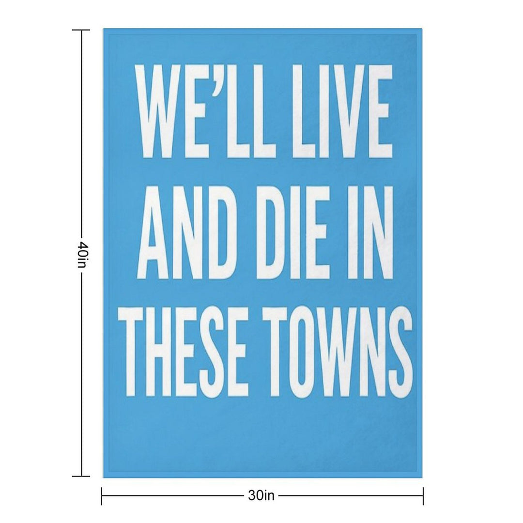 We’ll Live And Die in These Towns Coventry City Sky Blues Football Quote Durable Throw Blanket