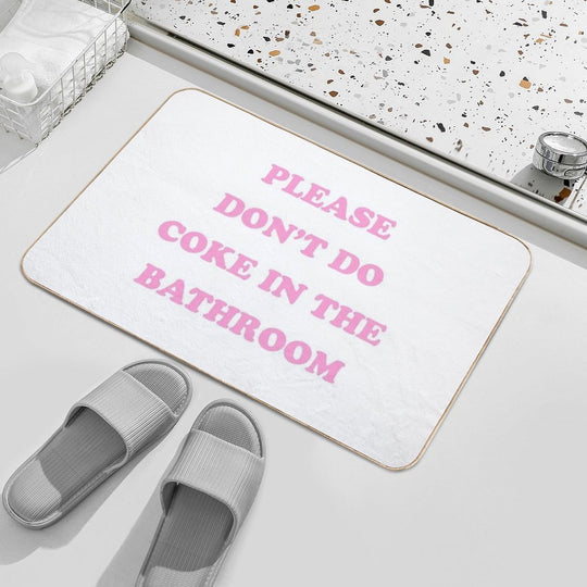 Please Don't Do Coke in The Bathroom  Anti-Trip Bath Mat