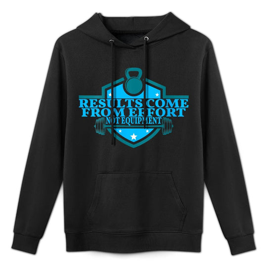 Womens Results Come From Effort Not Equipment – Gym Motivation Unisex Design Hoodie
