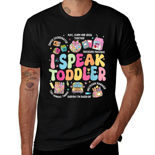 I Speak Toddler Back To School Teacher  Versatile T-Shirt