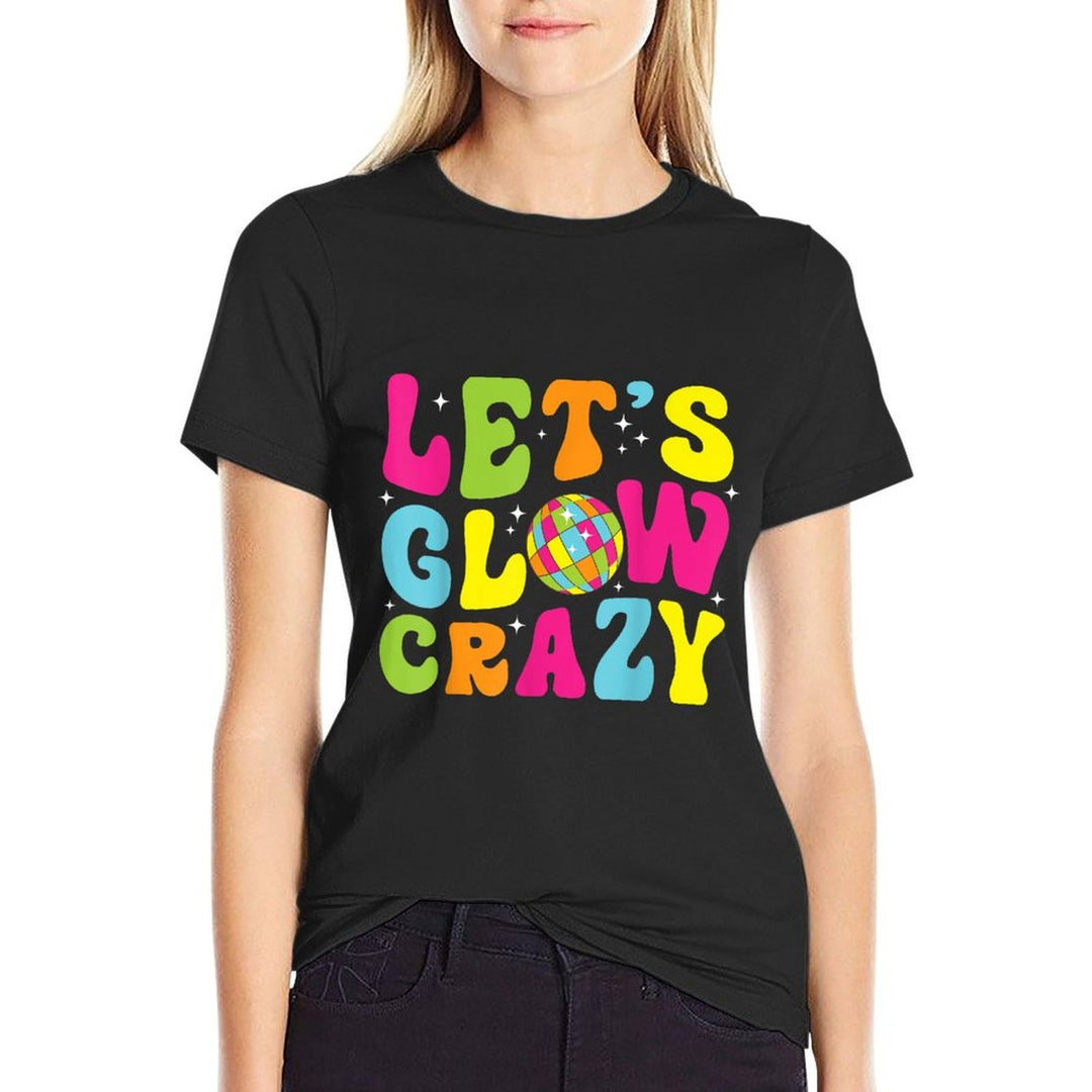 Lets Crazy Retro Birthday Party Glowing 80s 90s Group Team  Graphic-printed T-Shirt