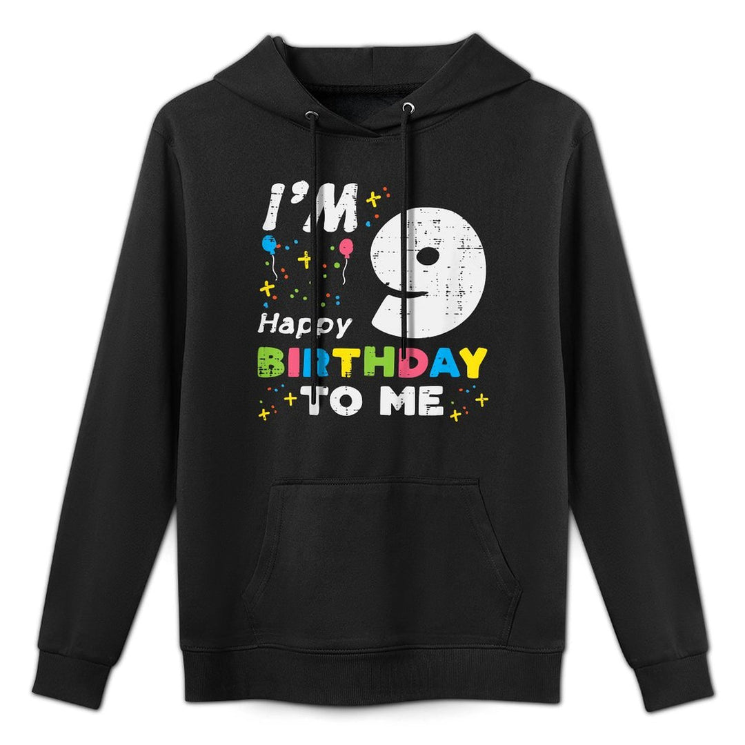 Kids Im 9 Happy Birthday To Me 9th Nine Year Old Bday Girls Boys Casual Wear Hoodie