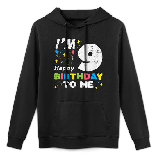 Kids Im 9 Happy Birthday To Me 9th Nine Year Old Bday Girls Boys Casual Wear Hoodie