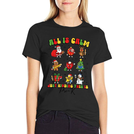 All Is Calm Just Kidding This Is Pre-K Cute Xmas Teacher  Wrinkle-resistant T-Shirt